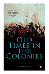 Produktbild: Old Times in the Colonies (Illustrated Edition)