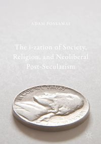 Produktbild: The i-zation of Society, Religion, and Neoliberal Post-Secularism