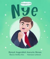 Produktbild: Enwogion o Fri: Nye - Bywyd Angerddol Aneurin Bevan