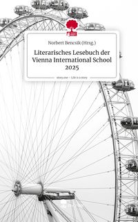 Produktbild: Literarisches Lesebuch der Vienna International School 2025. Life is a Story - story.one