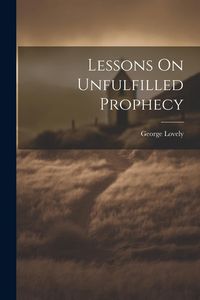 Produktbild: Lessons On Unfulfilled Prophecy