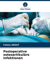 Produktbild: Postoperative osteoartikul&auml;re Infektionen