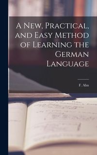 Produktbild: A New, Practical, and Easy Method of Learning the German Language