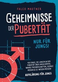 Produktbild: Geheimnisse der Pubert&auml;t - Nur f&uuml;r Jungs! 100 Dinge, die Jungen in der Pubert&auml;t