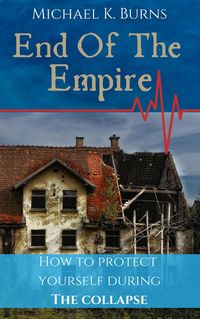 Produktbild: End Of The Empire - How To Protect Yourself During The Collapse