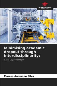 Produktbild: Minimising academic dropout through interdisciplinarity: