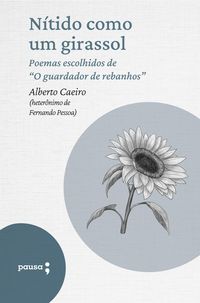 Produktbild: N&iacute;tido como um girassol - poemas escolhidos de Alberto Caeiro