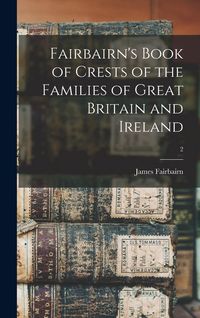 Produktbild: Fairbairn's Book of Crests of the Families of Great Britain and Ireland; 2