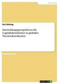 Produktbild: Entwicklungsperspektiven f&uuml;r Logistikdienstleister in globalen Netzwerkstrukturen