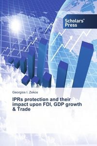 Produktbild: IPRs protection and their impact upon FDI, GDP growth & Trade