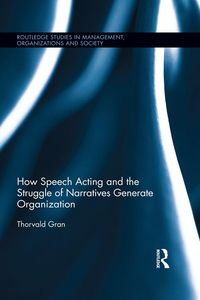 Produktbild: How Speech Acting and the Struggle of Narratives Generate Organization