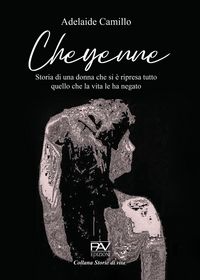 Produktbild: Cheyenne. Storia di una donna che si &egrave; ripresa tutto quello che la vita le ha negato