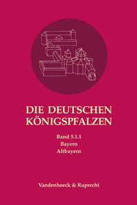 Produktbild: Die deutschen K&ouml;nigspfalzen. Band 5: Bayern