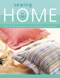 Produktbild: Sewing for the Home: Over 50 Stylish Projects to Give Your Home a Fresh Look