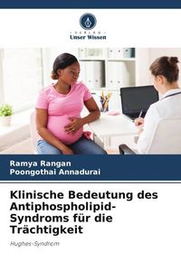 Produktbild: Klinische Bedeutung des Antiphospholipid-Syndroms f&uuml;r die Tr&auml;chtigkeit