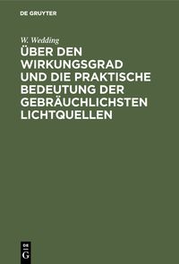 Produktbild: &Uuml;ber den Wirkungsgrad und die praktische Bedeutung der gebr&auml;uchlichsten Lichtquellen