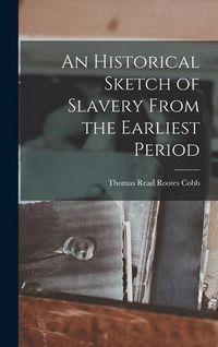 Produktbild: An Historical Sketch of Slavery From the Earliest Period