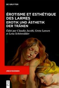 Produktbild: &Eacute;rotisme et esth&eacute;tique des larmes / Erotik und &Auml;sthetik der Tr&auml;nen