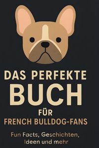 Produktbild: Das perfekte Buch f&uuml;r French Bulldog-Fans
