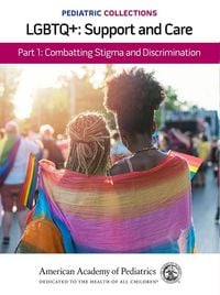 Produktbild: Pediatric Collections: LGBTQ+: Support and Care Part 1: Combatting Stigma and Discrimination