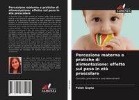 Produktbild: Percezione materna e pratiche di alimentazione: effetto sul peso in et&agrave; prescolare
