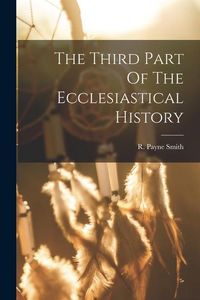 Produktbild: The Third Part Of The Ecclesiastical History