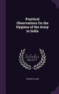 Produktbild: Practical Observations On the Hygiene of the Army in India