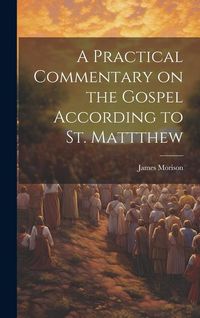 Produktbild: A Practical Commentary on the Gospel According to St. Mattthew