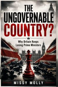Produktbild: THE UNGOVERNABLE COUNTRY? Why Britain Keeps Losing Prime Ministers