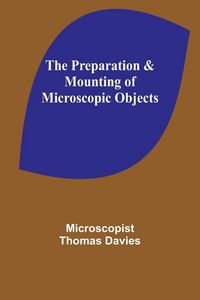 Produktbild: The Preparation & Mounting of Microscopic Objects
