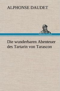 Bild vom Artikel Die wunderbaren Abenteuer des Tartarin von Tarascon vom Autor Alphonse Daudet