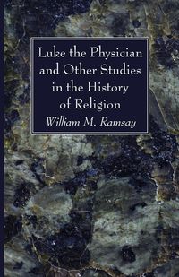 Produktbild: Luke the Physician and Other Studies in the History of Religion