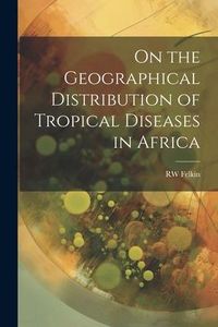 Produktbild: On the Geographical Distribution of Tropical Diseases in Africa