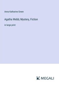 Bild vom Artikel Agatha Webb; Mystery, Fiction vom Autor Anna Katharine Green