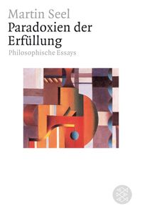 Bild vom Artikel Paradoxien der Erfüllung vom Autor Martin Seel