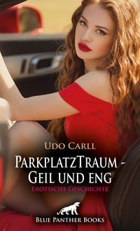 Produktbild: ParkplatzTraum - Geil und eng | Erotische Geschichte + 3 weitere Geschichten