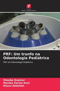 Produktbild: PRF: Um trunfo na Odontologia Pedi&aacute;trica