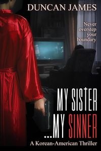 Produktbild: My Sister...My Sinner: A Korean-American Thriller