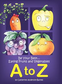 Produktbild: Be Your Best...Eating Fruits and Vegetables A to Z