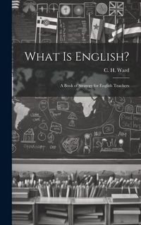 Produktbild: What is English?: A Book of Strategy for English Teachers
