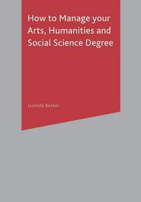 Produktbild: How to Manage your Arts, Humanities and Social Science Degree