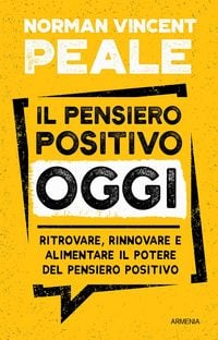 Produktbild: Il pensiero positivo oggi. Ritrovare, rinnovare e alimentare il potere del pensiero positivo