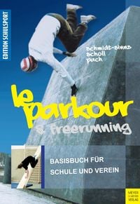Le Parkour & Freerunning Jürgen Schmidt-Sinns