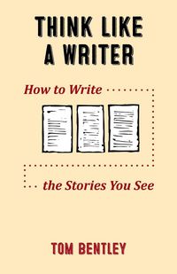Produktbild: Think Like a Writer: How to Write the Stories You See