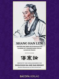 Produktbild: Shang Han Lun. Abhandlung &uuml;ber k&auml;lteverursachte Sch&auml;den mit Kommentaren f&uuml;r die klinische Praxis