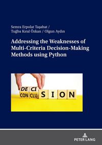 Produktbild: Addressing the Weaknesses of Multi-Criteria Decision-Making Methods using Python