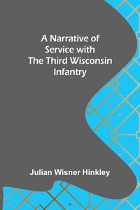Produktbild: A Narrative of Service with the Third Wisconsin Infantry