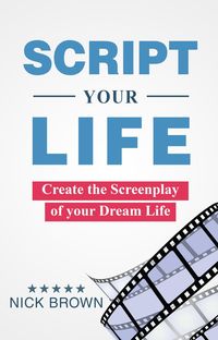 Produktbild: Script your Life: Create the Screenplay of Your Dream Life