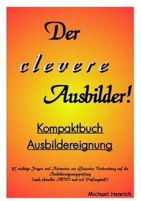 Produktbild: Der clevere Ausbilder! - Kompaktbuch Ausbildereignung