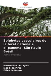 Produktbild: &Eacute;piphytes vasculaires de la for&ecirc;t nationale d'Ipanema, S&atilde;o Paulo-Br&eacute;sil